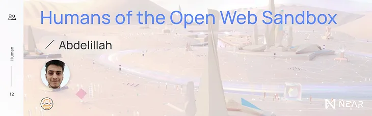 Humans of the Open Web Sandbox: Abdelillah