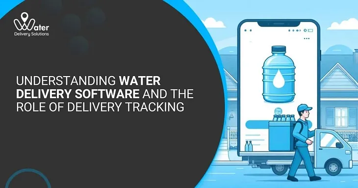 Water Delivery Software, Water Delivery Solutions, Water Delivery App