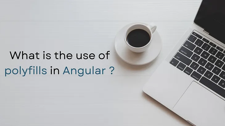 What is the use of polyfills in Angular?