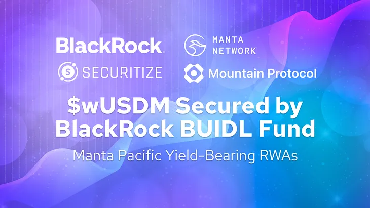 Manta Network’s wUSDM via Mountain Protocol Backed by BlackRock’s BUIDL Fund