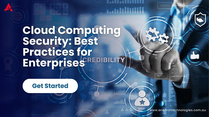 Cloud Computing Security: Best Practices for Enterprises