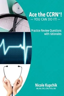 [Doc] Ace the CCRN: You Can Do It! Practice Review Questions