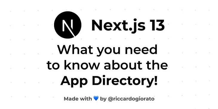 What you need to know about Next 13 App Directory!