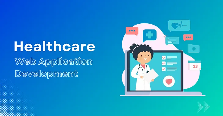 The Ultimate Guide to Mastering Healthcare Web Application Development