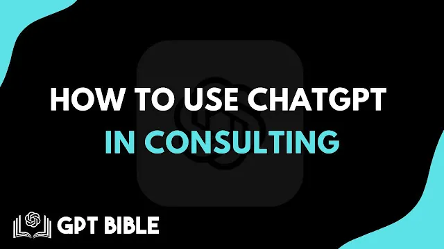 How to Use ChatGPT in Consulting