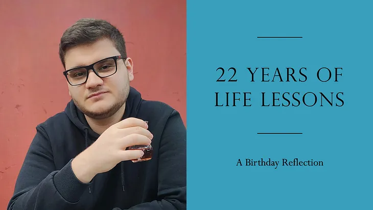 22 Years of Life Lessons: A Birthday Reflection