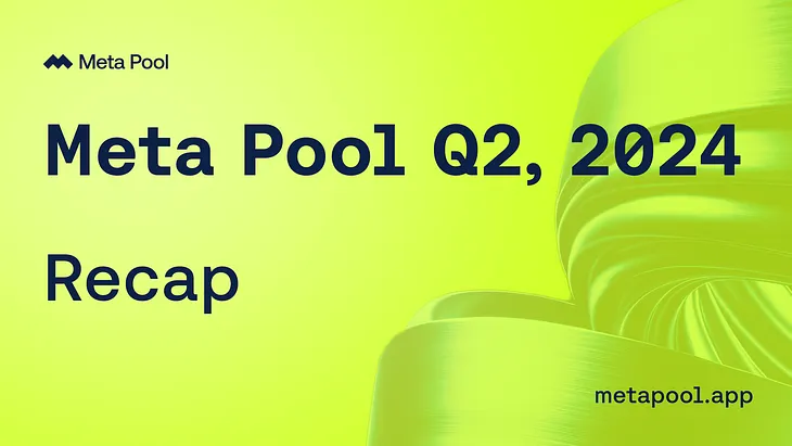 Meta Pool — Recap Q2, 2024
