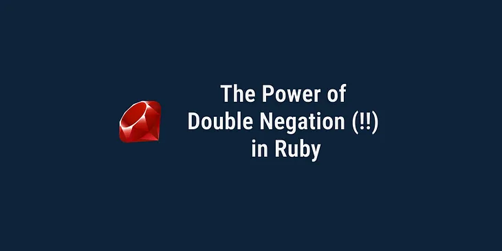 Ensuring Boolean Values in Ruby: The Power of Double Negation (!!)