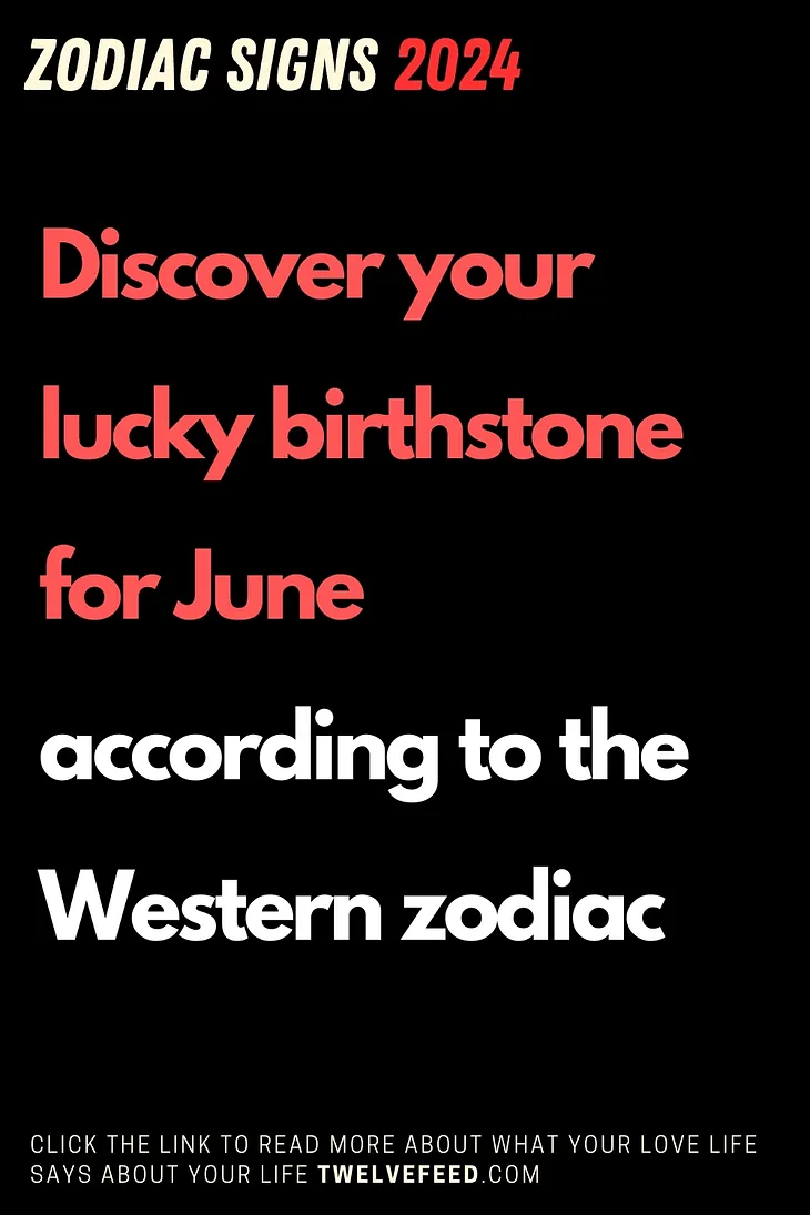 Discover your lucky birthstone for June according to the Western zodiac