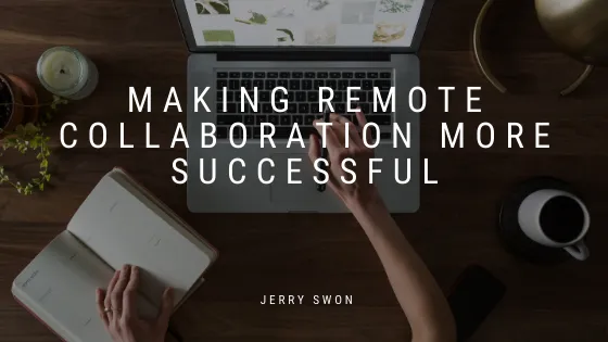 MAKING REMOTE COLLABORATION MORE SUCCESSFUL