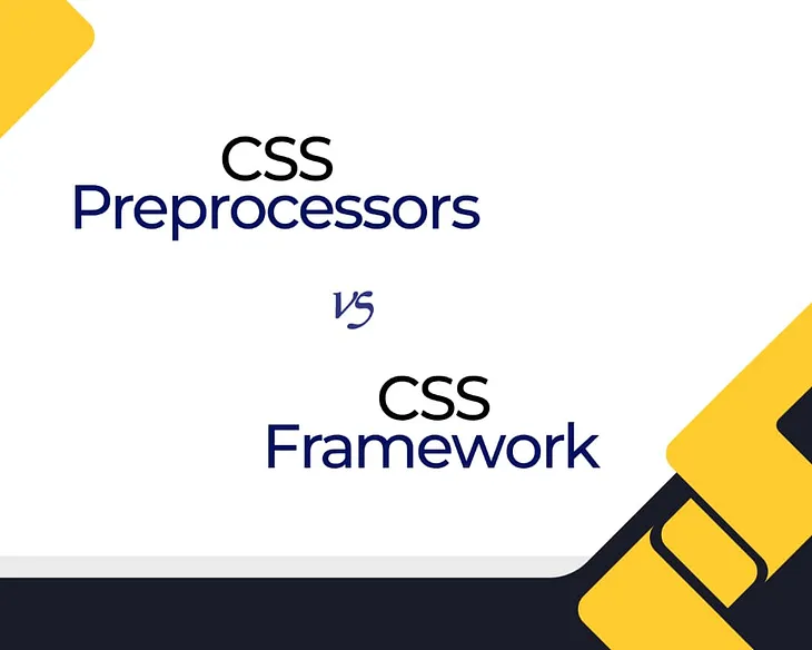 CSS Preprocessor vs CSS Framework, Which Is A Better Practice ?