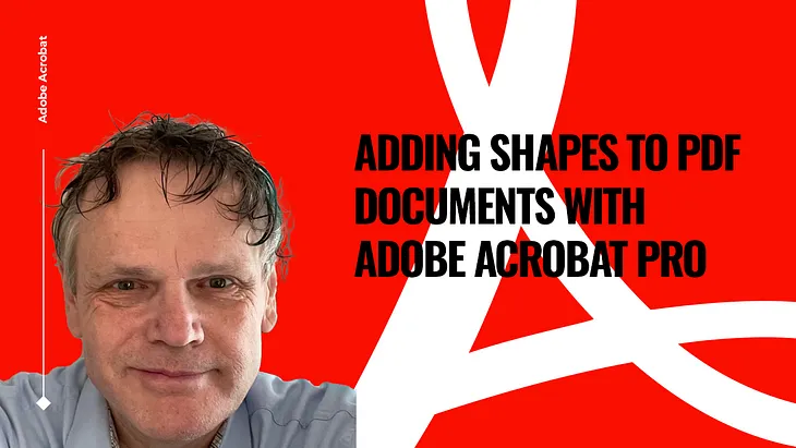 Adding Shapes to PDF Documents with Adobe Acrobat Pro