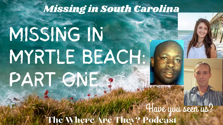 Missing in Myrtle Beach, South Carolina: Unsolved Missing Person Cases Part One