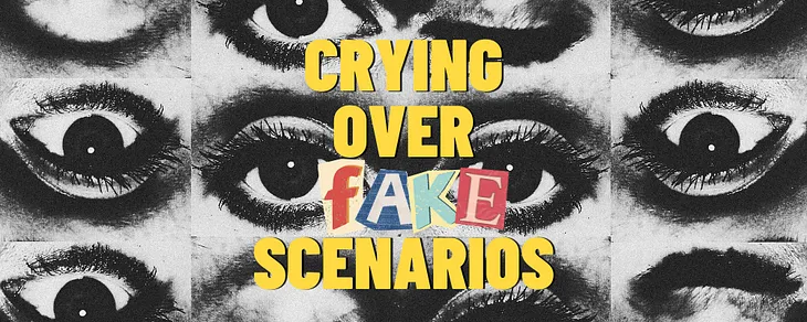 Crying Over Fake Scenarios: Common or Normal?