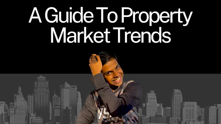 If You Are Planning To Invest In Real Estate, You Need to Know About Property Market Trends