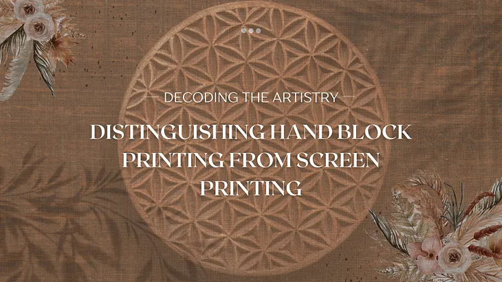 Decoding the Artistry: Distinguishing Hand Block Printing from Screen Printing