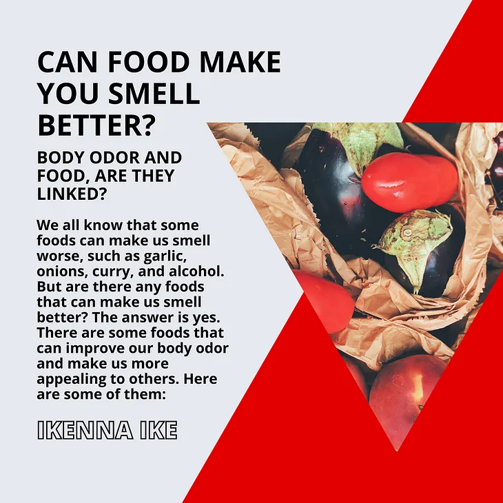 Ikenna Ike- Can food make you smell better?