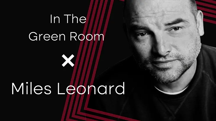 In The Green Room with… Miles Leonard
