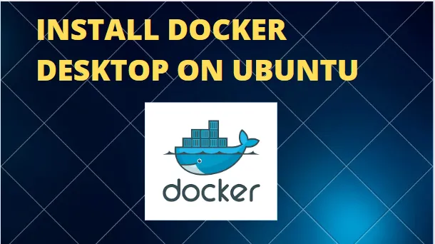 How To Install Docker Desktop on Ubuntu 22.04