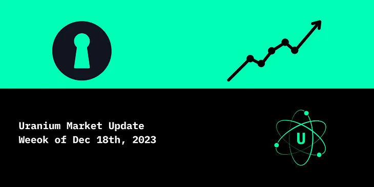 Uranium Market Update: Week of December 18, 2023