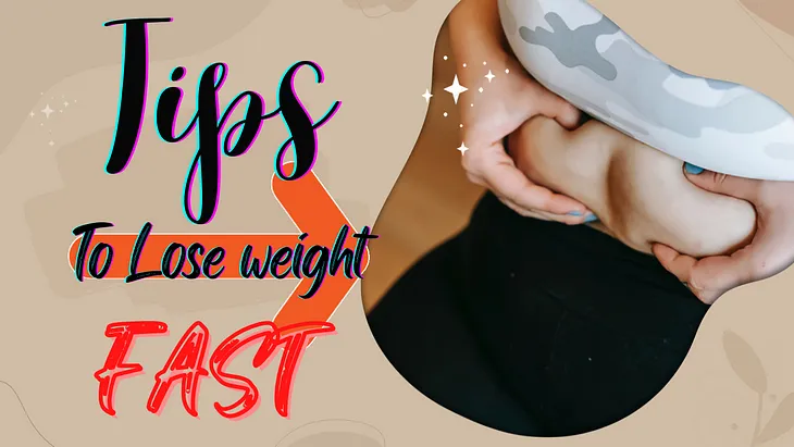 Tips to Loose Your Weight Quickly