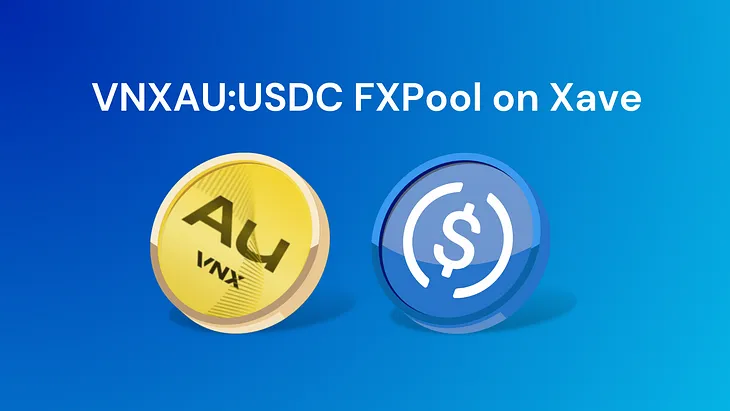 Introducing RWA FXPools on Xave - VNXAU:USDC