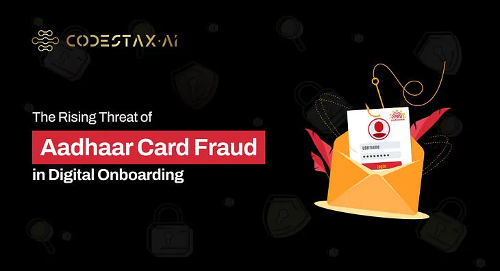 The Rising Threat of Aadhaar Card Fraud in Digital Onboarding