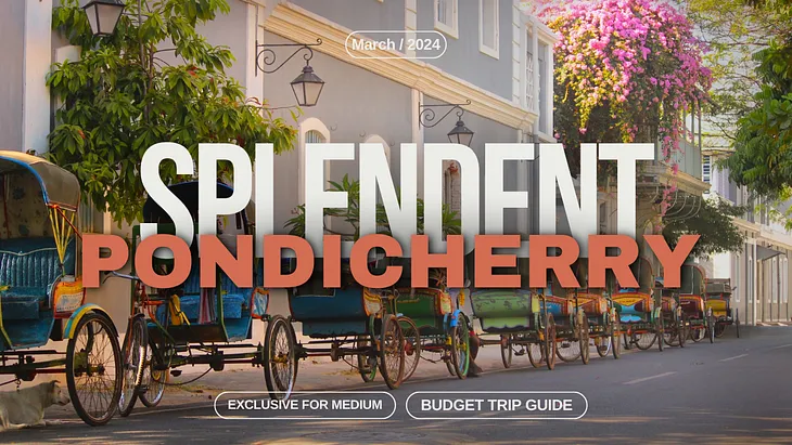 Pondicherry 2024 : A Budget Trip to This Indo-French Heritage