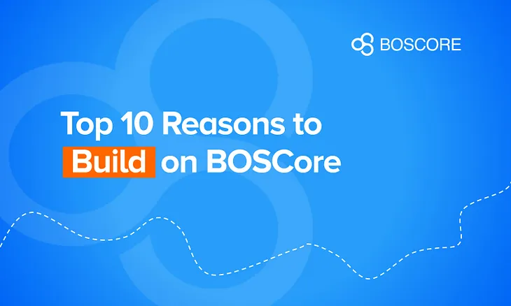 Top Ten Reasons to Build on BOSCore