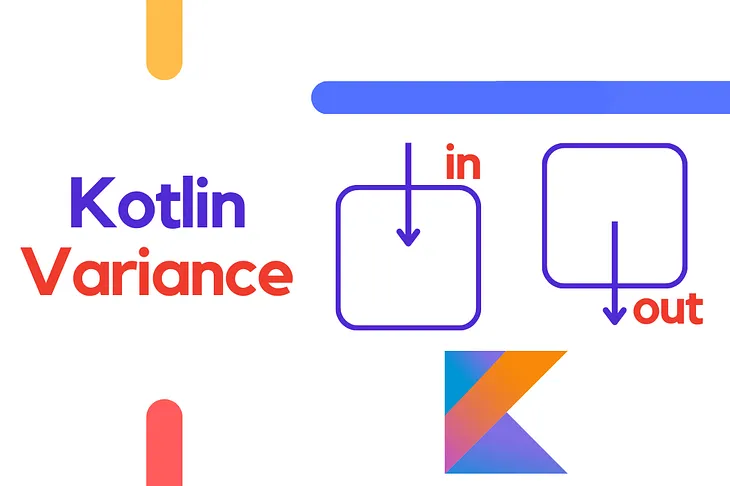 Variance (in & out) in Kotlin Explained