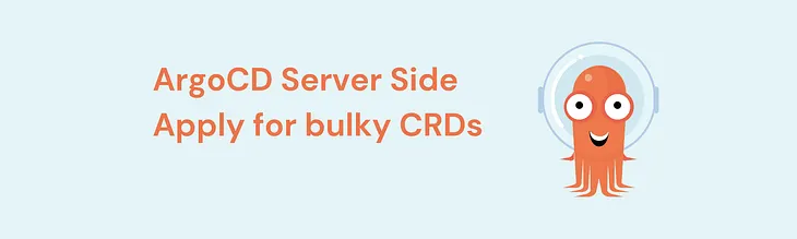 ArgoCD Server Side Apply for bulky CRDs