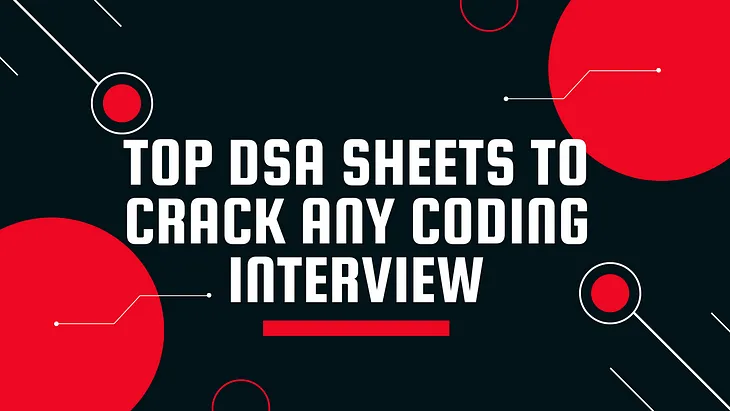 Top DSA Sheets To Crack Any Coding Interview