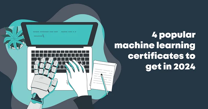 Mastering Machine Learning: Top 4 Certifications to Pursue in 2024