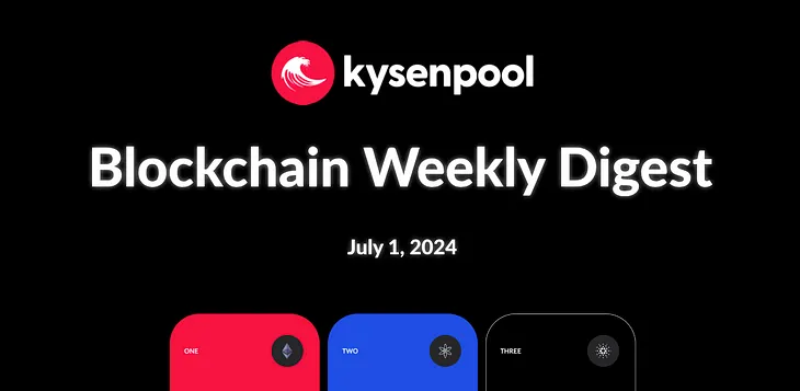 Blockchain Weekly Digest — July 1st, 2024