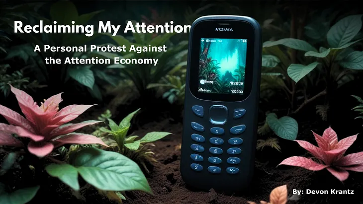 Reclaiming My Attention: A Personal Protest Against the Attention Economy