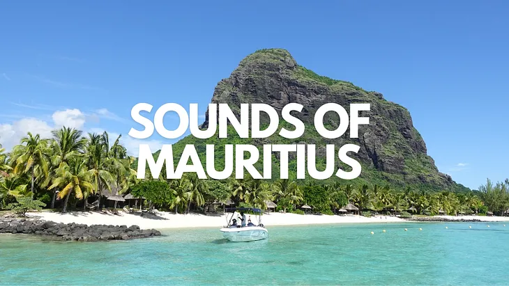 Sounds and music of Mauritius 🇲🇺