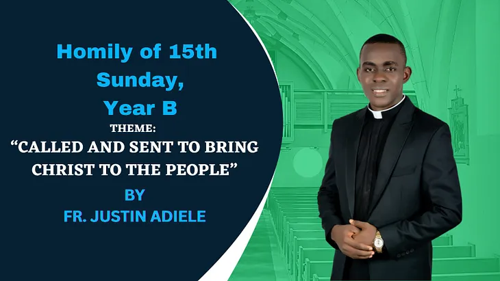 15TH SUNDAY, YEAR B: HOMILY BY FR. JUSTIN ADIELE