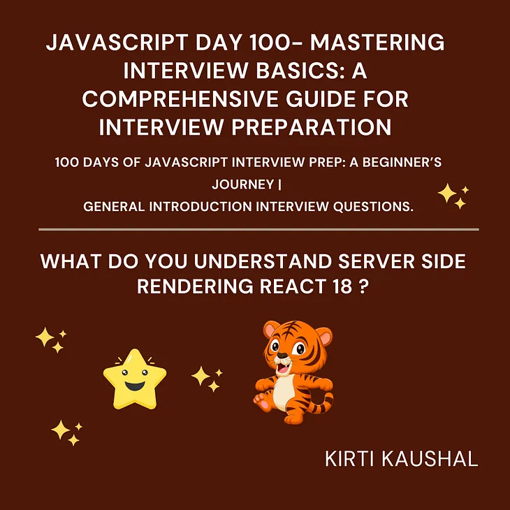 JavaScript Day 100- Mastering Interview Basics: A Comprehensive Guide for Interview Preparation