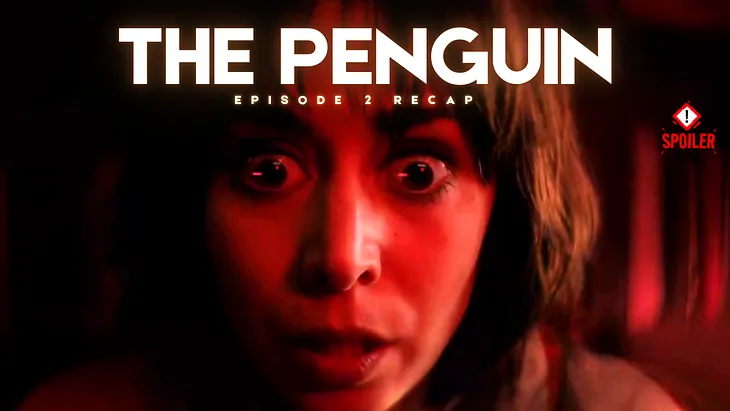 The Penguin Episode 2 Recap “SPOLIER ALERT”