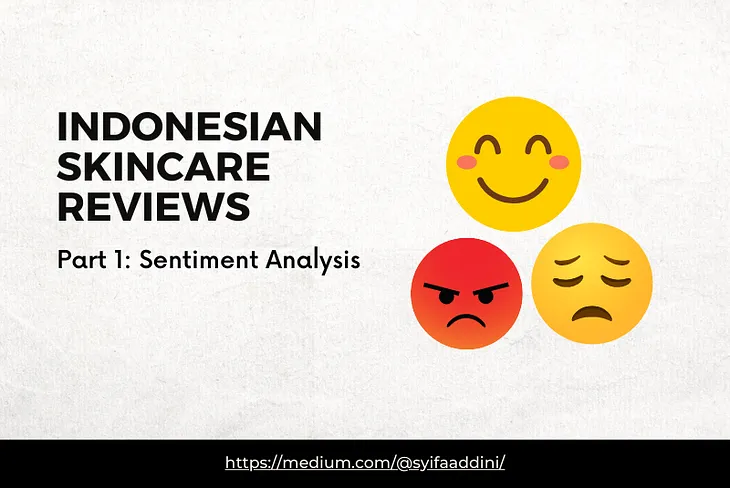 Diving into Indonesian Skincare Reviews — Part 1: Sentiment Analysis