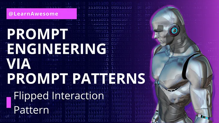 Prompt Engineering via Prompt Patterns — Flipped Interaction Pattern