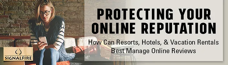 Online reputation management tips for resorts, hotels, and short term rentals