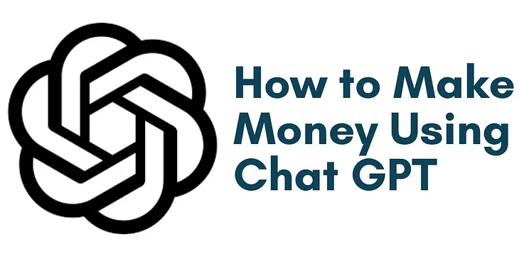 How to Make Money Using Chat GPT