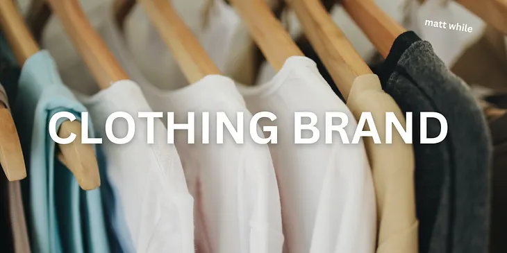 How To Start a Clothing Brand: A Comprehensive Guide