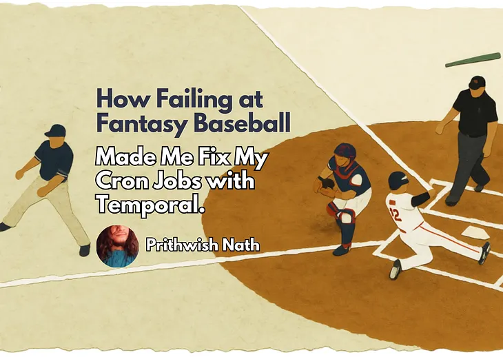 How Failing at Fantasy Baseball Made Me Fix My Cron Jobs with Temporal