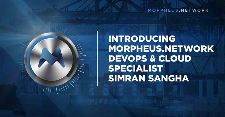 Introducing Morpheus.Network DevOps & Cloud Specialist Simran Sangha