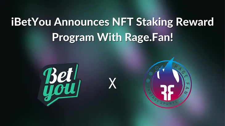 iBetYou Announces NFT Staking Reward Program With Rage.Fan!