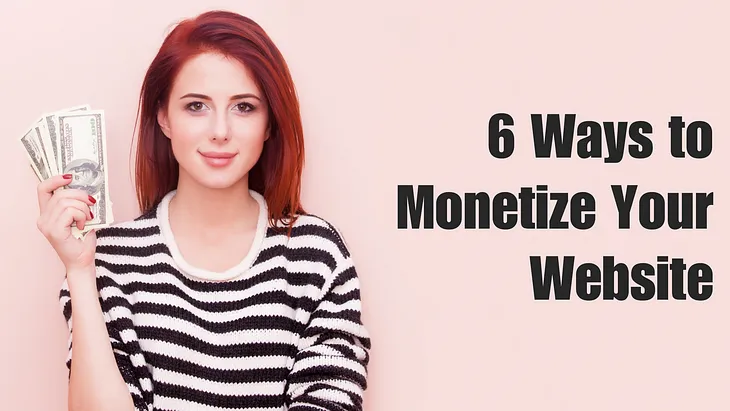 6 Ways to Monetize Your Website -From an SEO Expert