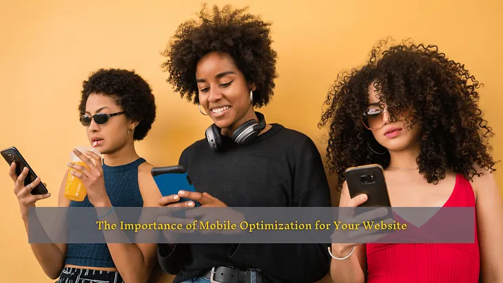 Three beautiful African-American women relaxing and lookin on social media — The Importance of Mobile Optimization for Your Website blog post image.