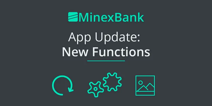MinexBank Development Update: New Functions